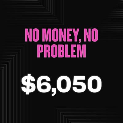 MO MONEY, NO PROBLEMS - $6,050