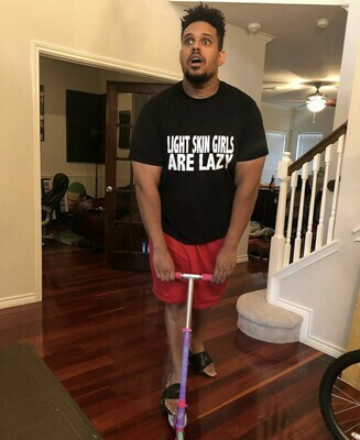 LIGHTSKIN GIRLS ARE LAZY - T-Shirt