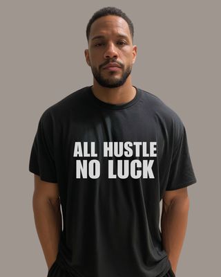 ALL HUSTLE NO LUCK - Unisex t-shirt