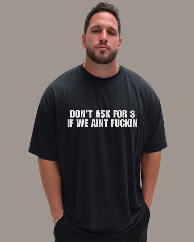 DON'T ASK FOR $ - T-Shirt
