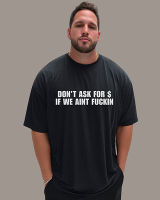 DON'T ASK FOR $ - T-Shirt