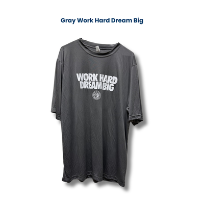 Work Hard Dream Big DryFit  (Gray) Work Hard Dream Big DryFit  (Gray)