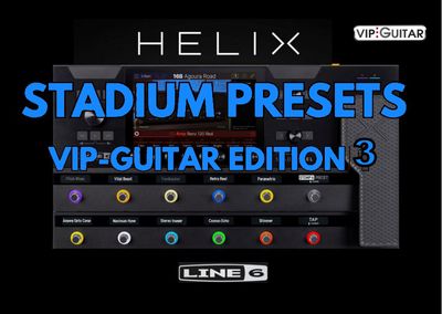 Helix Stadium Presets – VIP-Guitar Edition 3