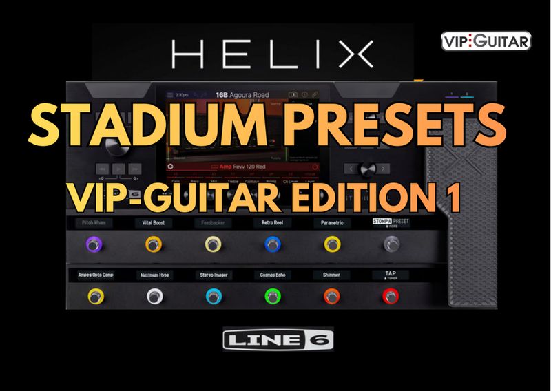 10 Helix Stadium Presets – VIP-Guitar Edition 1