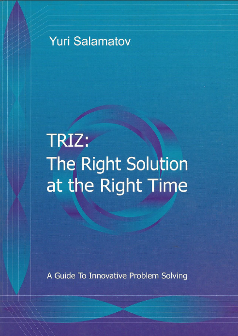 TRIZ: The Right Solution at the Right Time