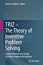 TRIZ - The Theory of Inventive Problem Solving