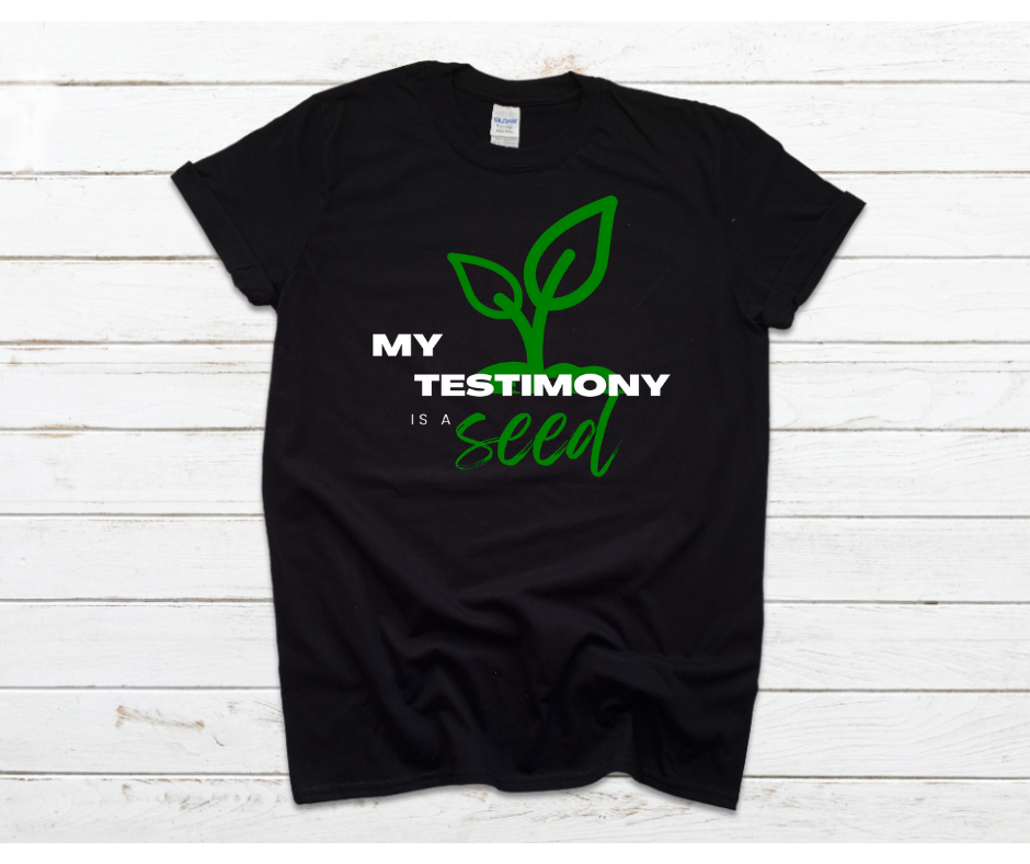 My Testimony is a Seed Tee