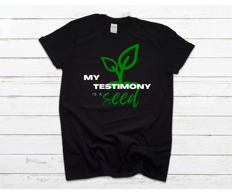 My Testimony is a Seed Tee