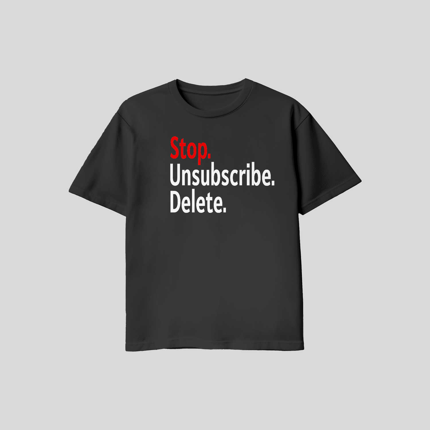 Stop.Unsubscribe.Delete. Tee