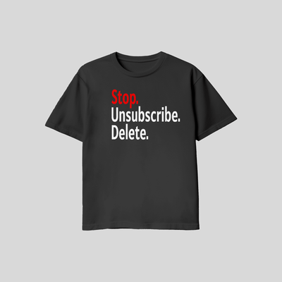 Stop.Unsubscribe.Delete. Tee