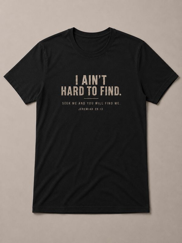 I Ain't Hard to Find Tee