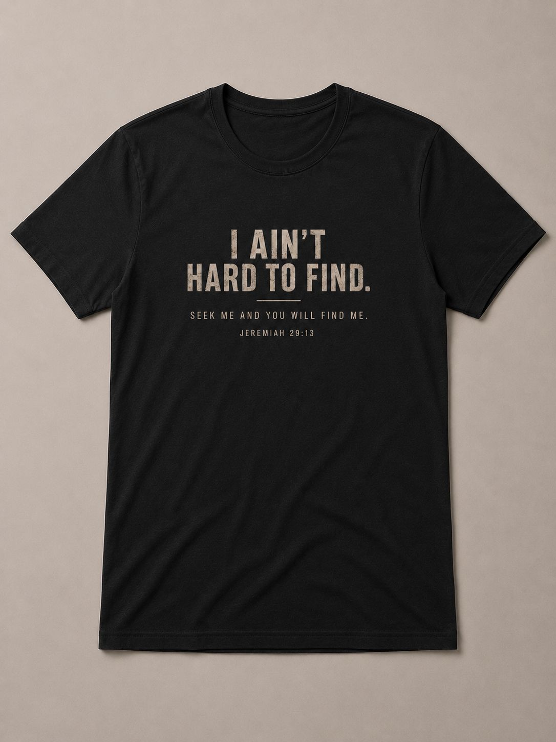 I Ain't Hard to Find Tee