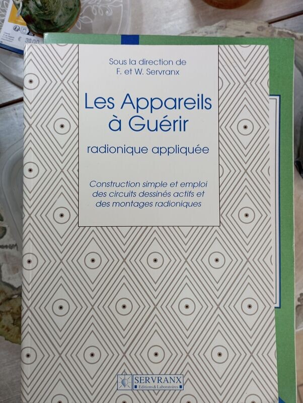 Les Appareils à Guérir - Radiotonique appliquée - Construction simple et emploi des circuits dessinés actifs et des montages radioniques
