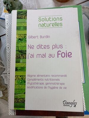 Ne dites que j'ai mal au foie - Solutions naturelles