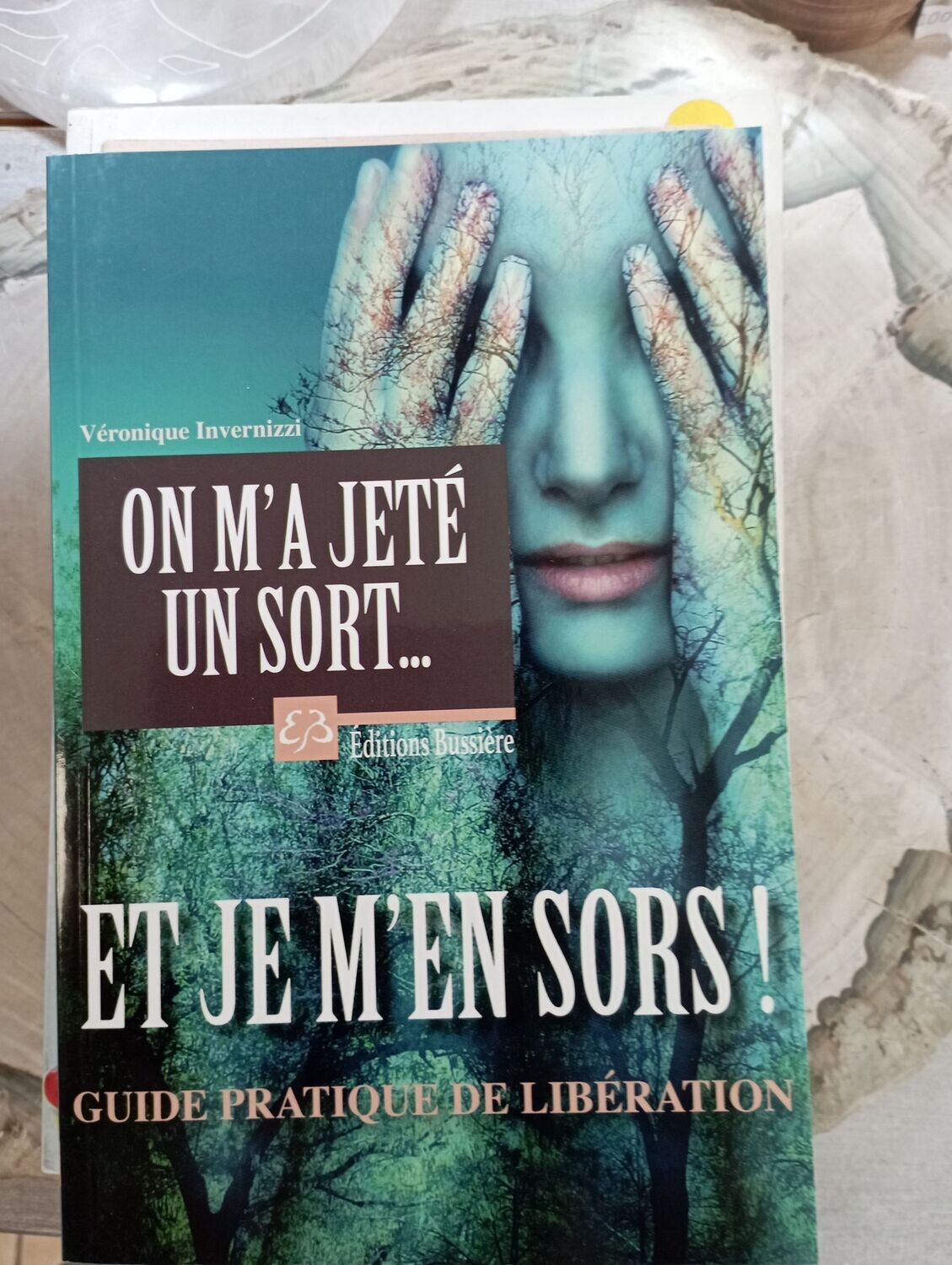 On m'a jeté un sort et je m'en sors - Guide pratique de libération