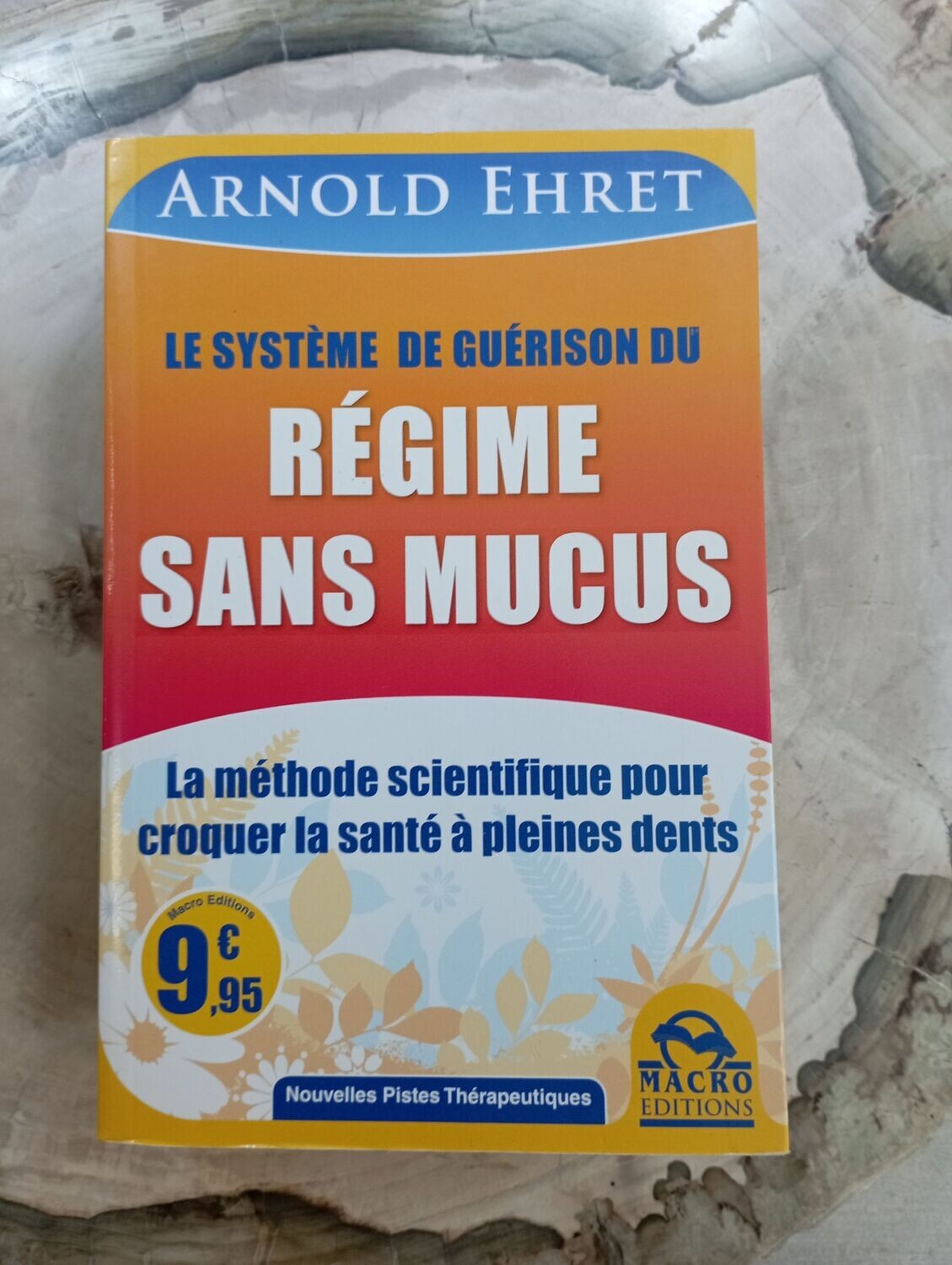 Régime sans mucus - La méthode scientifique pour croquer la santé à pleines dents