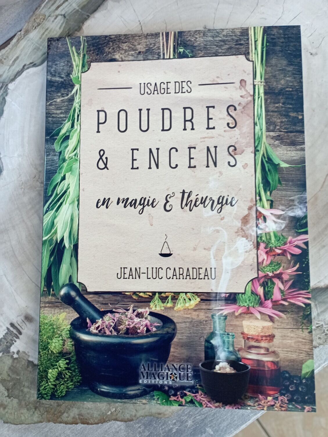 Usage des poudres et encens en magie et theurgie / Jean-Luc Caradeau
