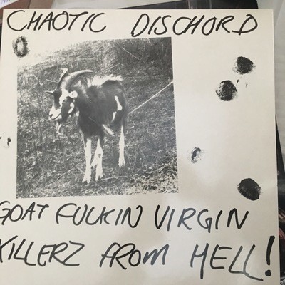 Chaotic Dischord Goat Fuckin Virgin Killerz from hell     Punk Rock