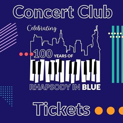 Concert Club Ticket - Celebrating 100 Years of Rhapsody in Blue