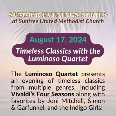 Summer Evenings 3: 7pm August 17- Timeless Classics with the Luminoso Quartet