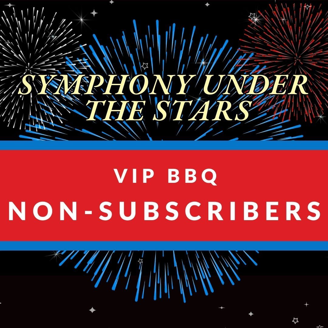 2026 Symphony Under the Stars VIP BBQ: Non-Subscribers