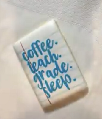 “Coffee, Teach, Grade, Sleep” Silkscreen 