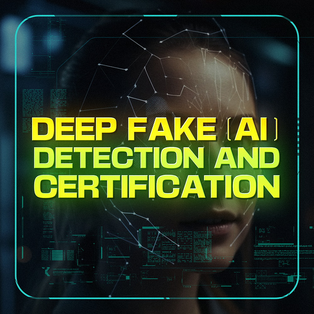 Deep Fake (AI) Detection and Certification