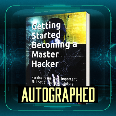 Autographed Copy of &quot;Getting Started Becoming a Master Hacker&quot;
