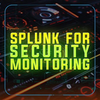 Splunk for Security Monitoring