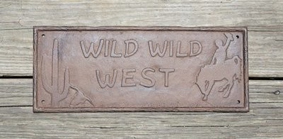 Wild Wild West Plaque ~ D73-046