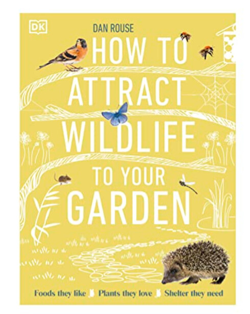 How To Attract Wildlife To Your Garden - Hardback Book