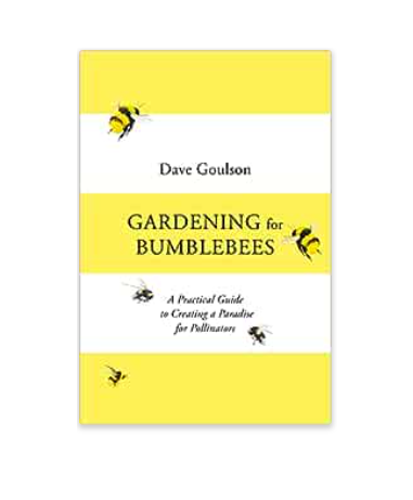 Gardening for Bumblebees: A Practical Guide to Creating a Paradise for Pollinators - Hardback Book