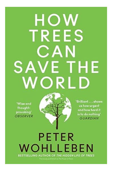 How Trees Can Save The World - Peter Wohlleben - Paperback Book