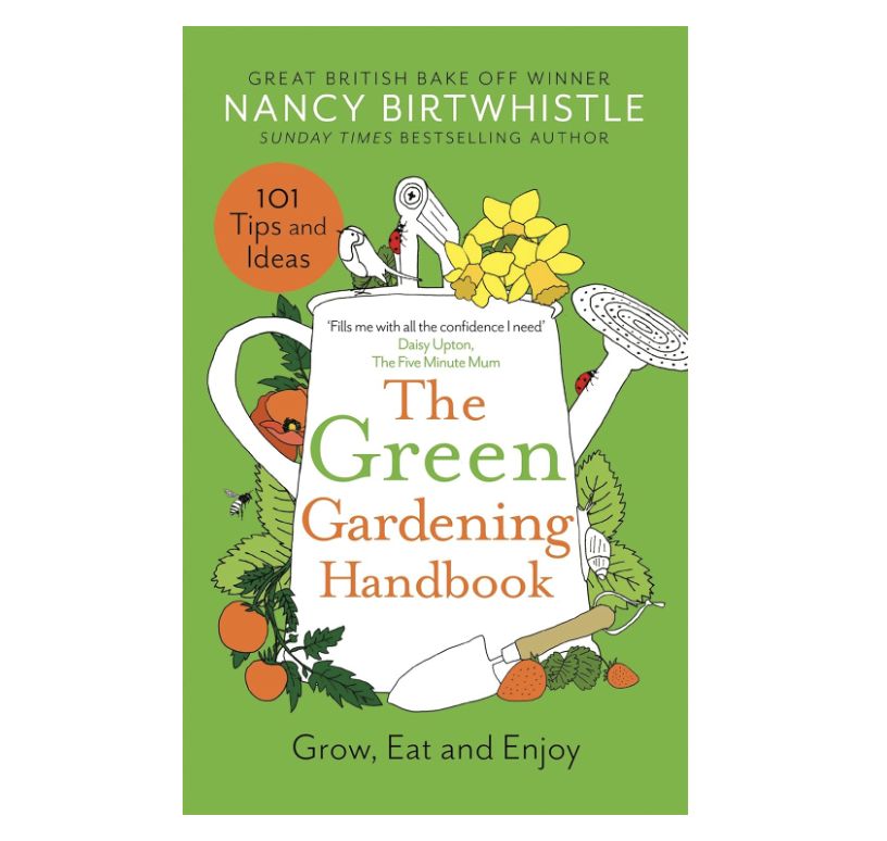 Nancy Birtwhistle - The Green Gardening Handbook: Grow, Eat and Enjoy (Hardcover)