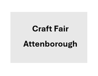 Craft Fair - Attenborough - One Day
