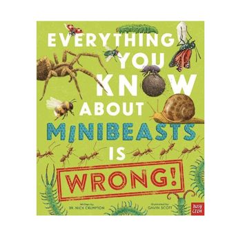 Everything You Know About Minibeasts is Wrong! - Paperback Book