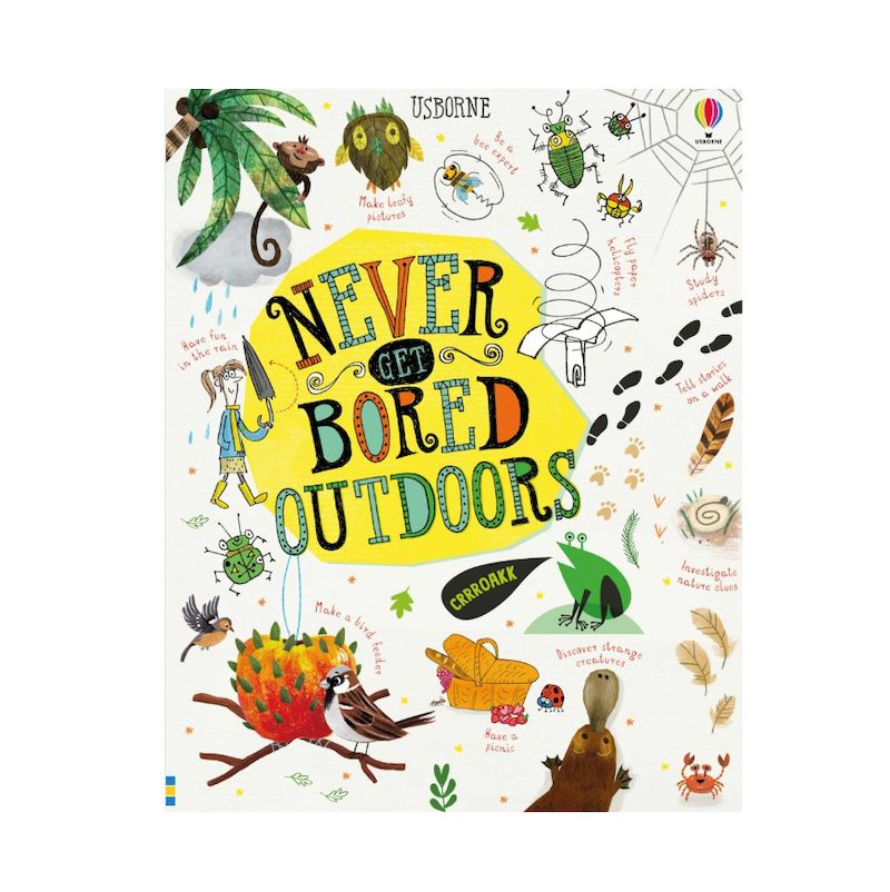 Never Get Bored Outdoors - Hardback Book