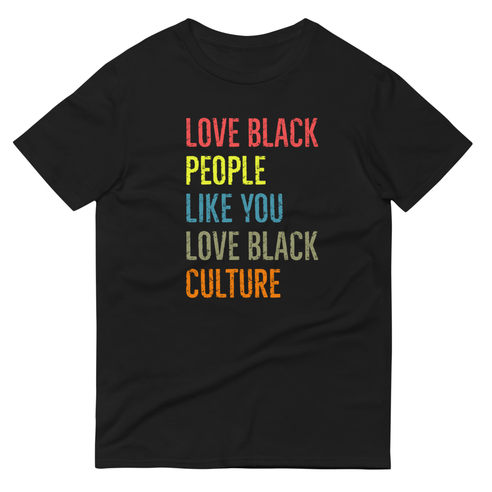 Love black people like you love black culture Clearance