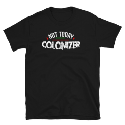 Not Today Colonizer T-Shirt