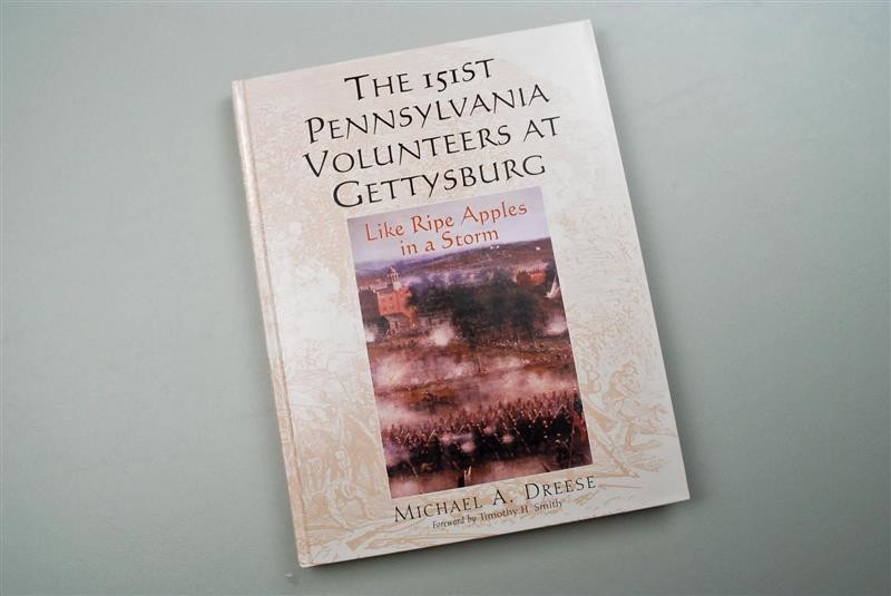 THE 151st PENNSYLVANIA VOLUNTEERS AT GETTYSBURG – by Michael A. Dreese