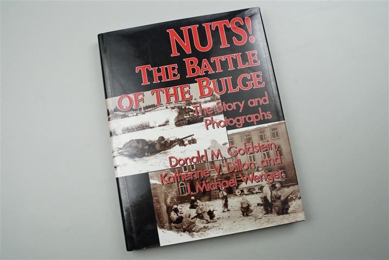 NUTS! THE BATTLE OF THE BULGE – THE STORY AND PHOTOGRAPHS – by Goldstein, Dillon &amp; Wenger