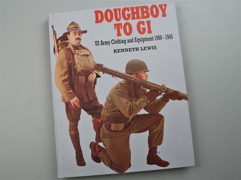 DOUGHBOY TO GI – U.S. ARMY CLOTHING AND EQUIPMENT 1900-1945 – by Kenneth Lewis