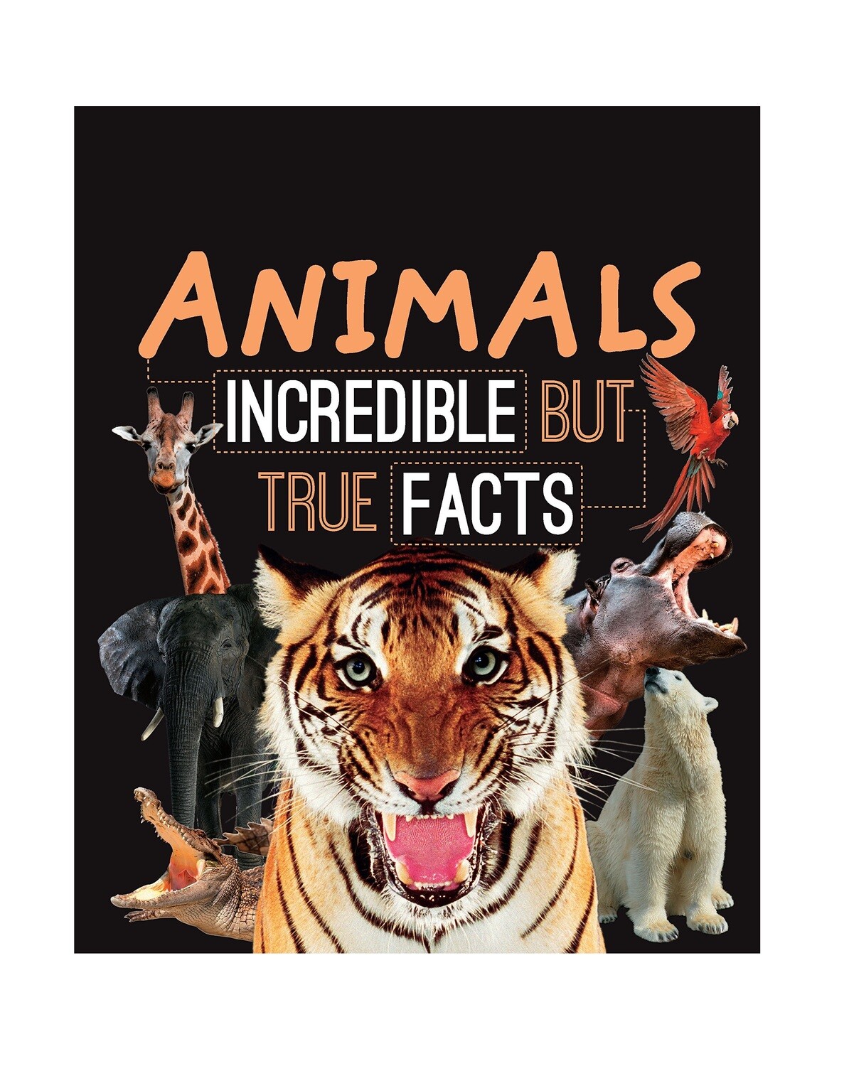ANIMALS INCREDIBLE BUT TRUE FACTS