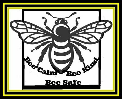 Bee Kind Bee Calm Bee Safe