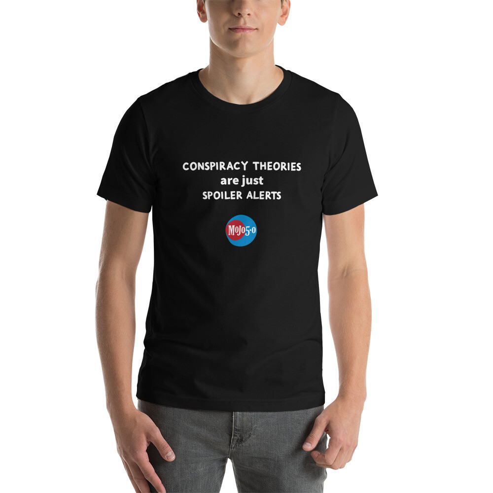 Conspiracy Theories are Just Spoiler Alerts Unisex t-shirt