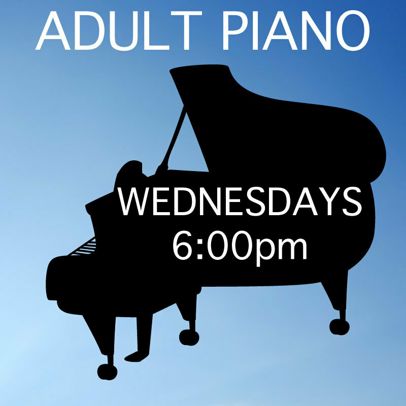Adult Piano ONLINE - Wednesdays 6:00-6:45pm Adult Piano ONLINE - Wednesdays 6:00-6:45pm