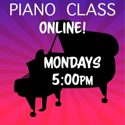 Piano ONLINE - Mondays 5:00pm - 5:45pm Piano ONLINE - Mondays 5:00pm - 5:45pm