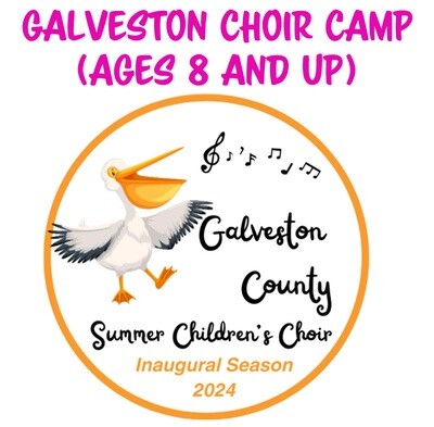Galveston Children's Choir Camp (ages 8 and up), July 15-19 - M-F 9am-4pm
