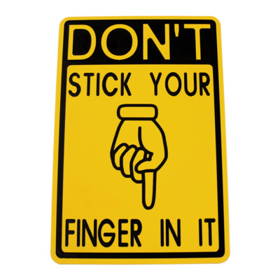 Safety Signs - Don't Stick Your Finger