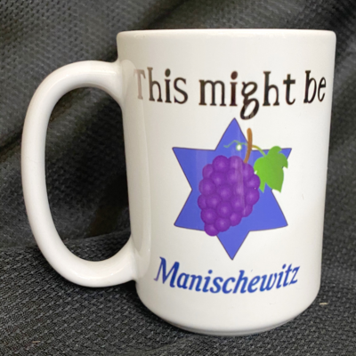 Mug This Might Be Manischewitz